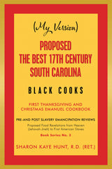 Downloadable PDF :  (My Version) Proposed the Best 17Th Century South Carolina Black Cooks First Thanksgiving and Christmas Emanuel Cookbook