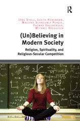 Downloadable PDF :  (Un)Believing in Modern Society 1st Edition Religion, Spirituality, and Religious-Secular Competition