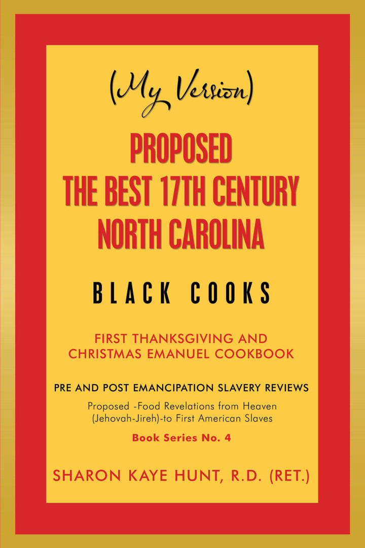 Downloadable PDF :  (My Version) Proposed -The Best 17Th Century North Carolina Black Cooks First Thanksgiving and Christmas Emanuel Cookbook
