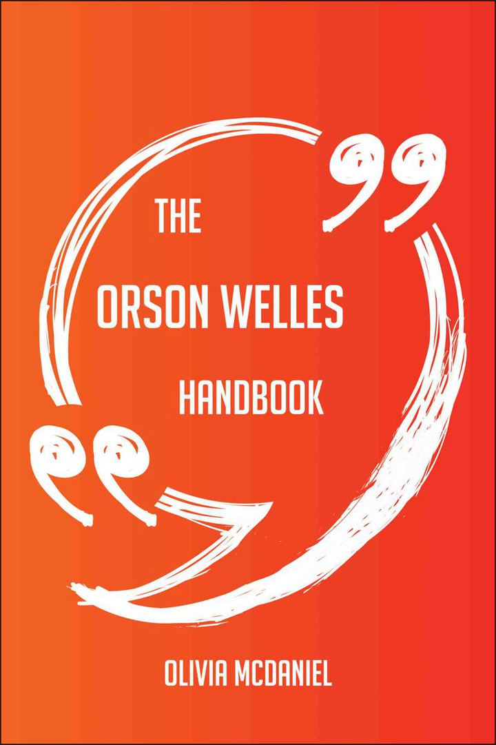 Downloadable PDF :  The Orson Welles Handbook - Everything You Need To Know About Orson Welles