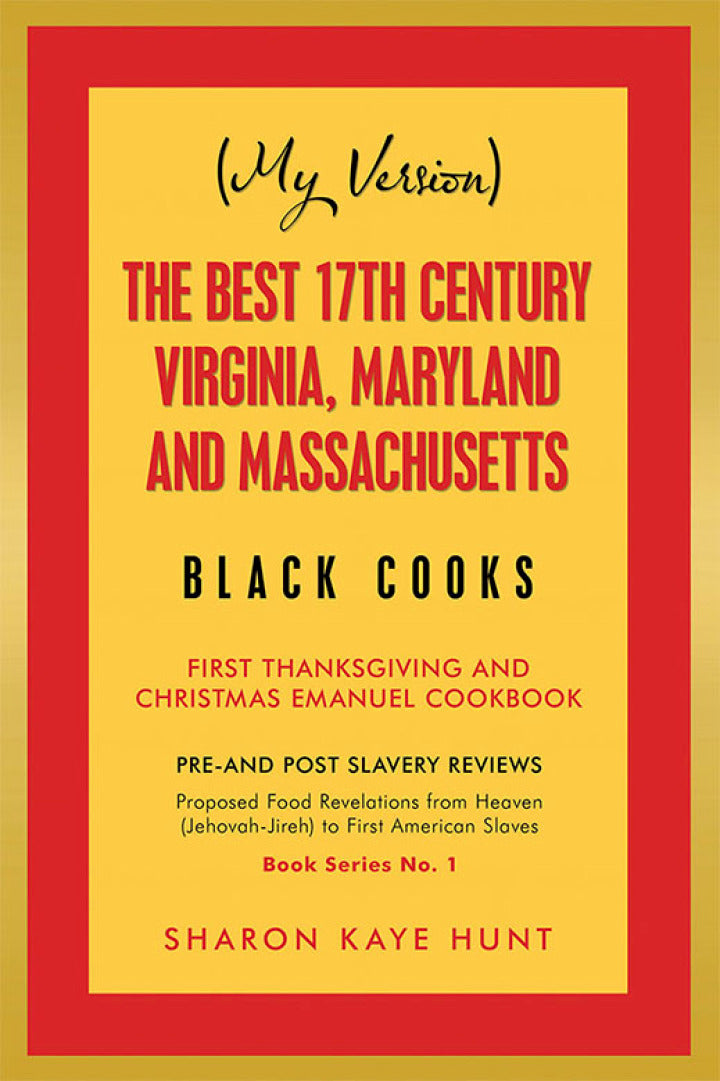 Downloadable PDF :  (My Version) the Best 17Th Century Virginia, Maryland and Massachusetts Black Cooks First Thanksgiving and Christmas Emanuel Cookbook
